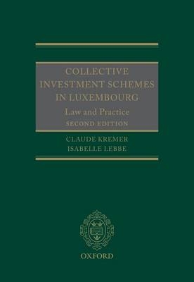 Collective Investment Schemes in Luxembourg -  Claude Kremer,  Isabelle Lebbe