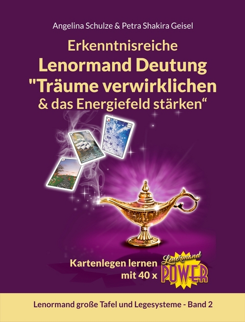 Erkenntnisreiche Lenormand Deutung "Träume verwirklichen & das Energiefeld stärken“ - Angelina Schulze