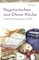 Vegetarisches aus Omas Küche - Grewe, Jutta