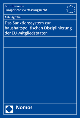 Das Sanktionssystem zur haushaltspolitischen Disziplinierung der EU-Mitgliedstaaten - Anke Agostini