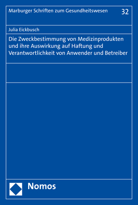 Die Zweckbestimmung von Medizinprodukten und ihre Auswirkung auf Haftung und Verantwortlichkeit von Anwender und Betreiber - Julia Eickbusch