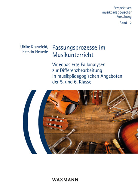 Passungsprozesse im Musikunterricht - Ulrike Kranefeld, Kerstin Heberle