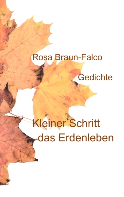 Kleiner Schritt das Erdenleben - Rosa Braun-Falco