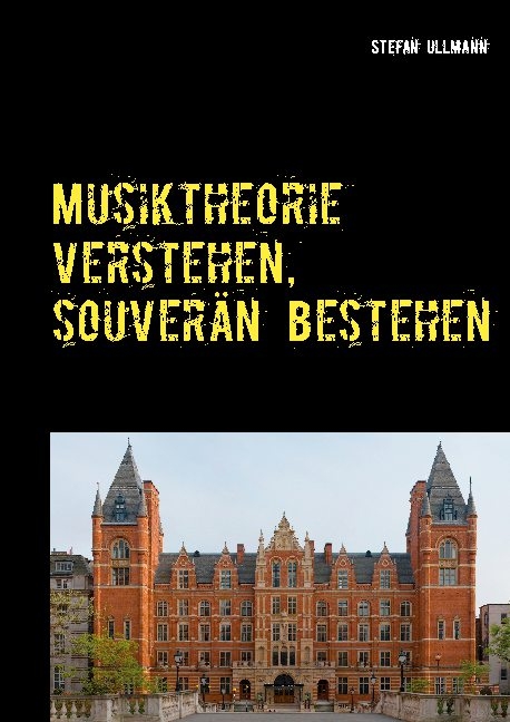 Musiktheorie verstehen, souverän bestehen - Stefan Ullmann