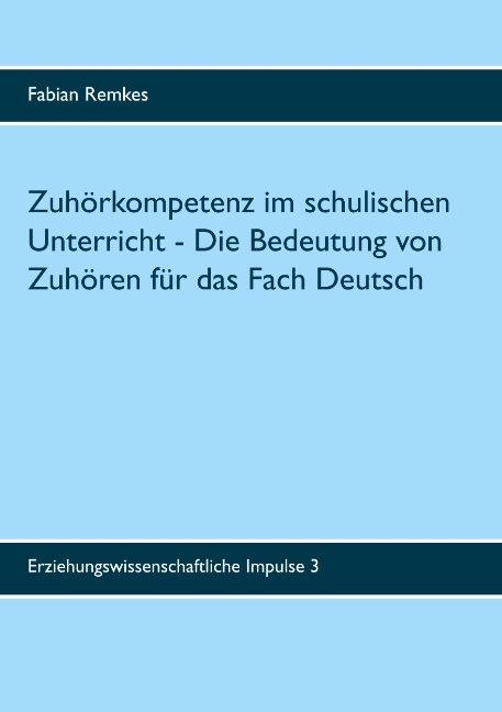 Zuhörkompetenz im schulischen Unterricht - Fabian Remkes