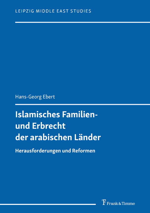 Islamisches Familien- und Erbrecht der arabischen Länder - Hans-Georg Ebert