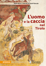 L’uomo e la caccia nel Tirolo - Heinrich Aukenthaler, Marcello Beato, Katrin Burkhardt, Heinrich Erhard, Florian Hofer, Frank Matthias Kammel, Federico Pigozzo, Andreas Pircher, Hansjörg Rabanser, Siegfried de Rachewiltz, Massimiliano Righini, Helmut Rizzolli, Arnold Schuler, Luigi Spagnolli, Dietrich Thaler, Ursula Wierer