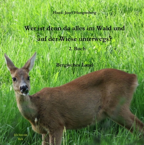 Wer ist denn da alles im Wald und auf der Wiese unterwegs? - Hans- Josef Hungenberg