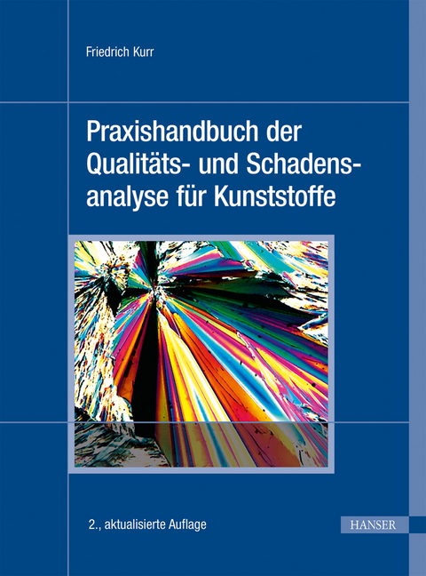 Praxishandbuch der Qualitäts- und Schadensanalyse für Kunststoffe -  Friedrich Kurr