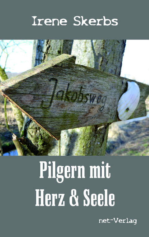 Pilgern mit Herz und Seele - Irene Skerbs