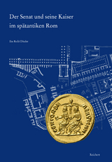 Der Senat und seine Kaiser im spätantiken Rom - Ilse Rollé Ditzler