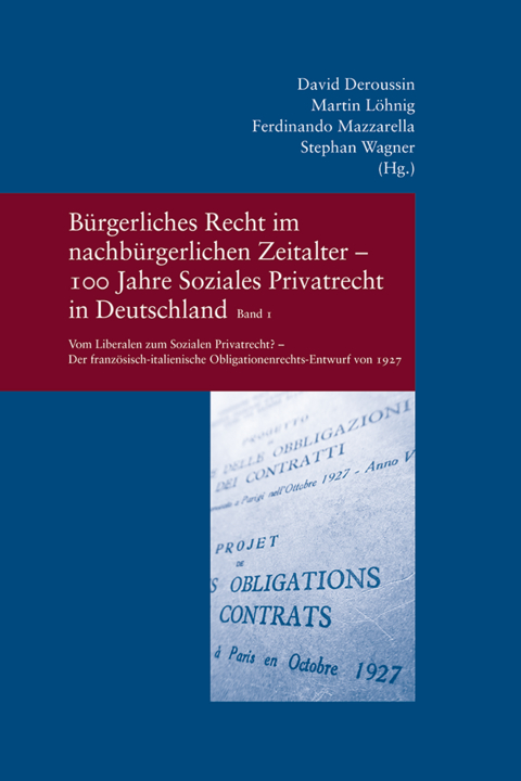 Bürgerliches Recht im nachbürgerlichen Zeitalter - 100 Jahre Soziales Privatrecht in Deutschland, Frankreich und Italien - 