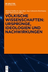 Völkische Wissenschaften: Ursprünge, Ideologien und Nachwirkungen - 