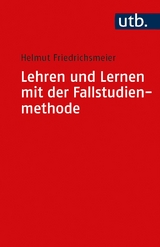 Lehren und Lernen mit der Fallstudienmethode - Helmut Friedrichsmeier