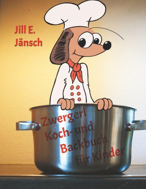 Zwergerl Koch- und Backbuch für Kinder - Jill E. Jänsch