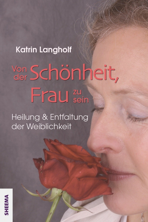 Von der Schönheit, Frau zu sein -  Katrin Langholf