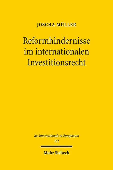 Reformhindernisse im internationalen Investitionsrecht - Joscha Müller