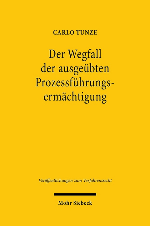 Der Wegfall der ausgeübten Prozessführungsermächtigung - Carlo Tunze