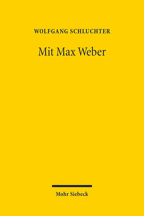 Mit Max Weber - Wolfgang Schluchter