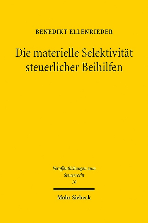 Die materielle Selektivität steuerlicher Beihilfen - Benedikt Ellenrieder