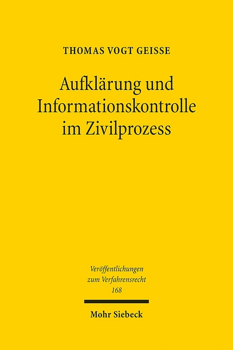 Aufklärung und Informationskontrolle im Zivilprozess - Thomas Vogt Geisse