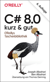 C# 8.0 – kurz & gut - Albahari, Joseph; Albahari, Ben