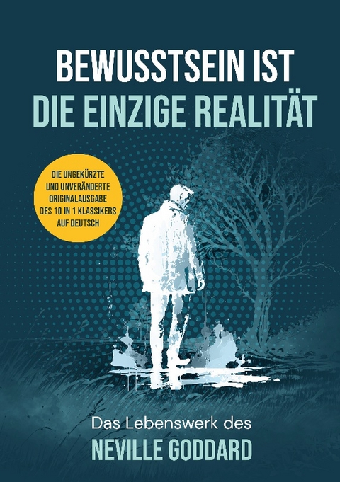 Bewusstsein ist die einzige Realität - Neville Goddard, Daniel Daddeh