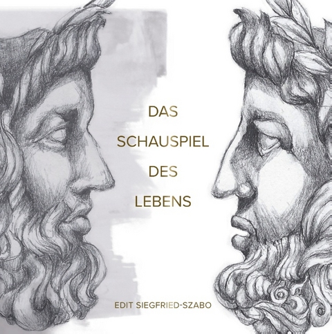 Das Schauspiel des Lebens - Edit Siegfried-Szabo