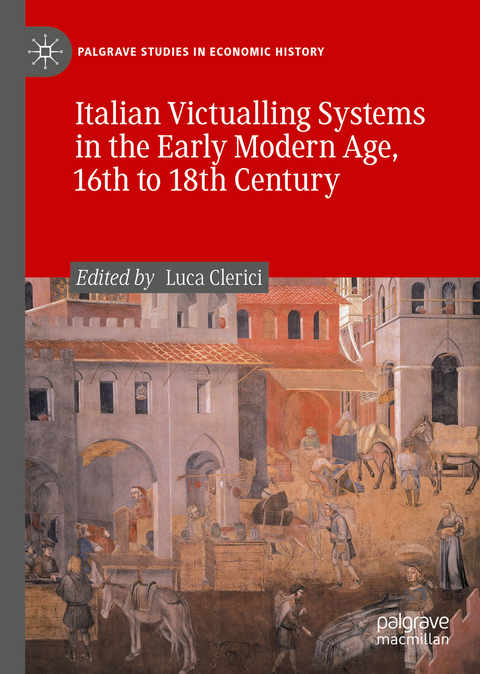 Italian Victualling Systems in the Early Modern Age, 16th to 18th Century - 