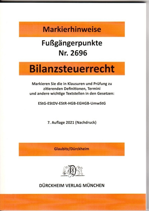 BILANZSTEUERRECHT Dürckheim-Markierhinweise/Fußgängerpunkte für das Steuerberaterexamen Nr. 2696 (2021): Dürckheim'sche Markierhinweise - Thorsten Glaubitz, Constantin Dürckheim