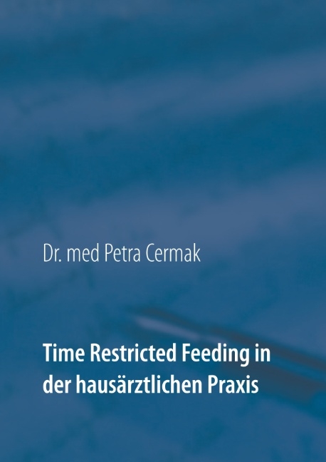 Time Restricted Feeding in der hausärztlichen Praxis - Petra Cermak