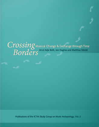 Crossing Borders: Musical Change & Exchange Through Time - Cajsa S. Lund, Francesco Marano, Annemies Tamboer, Madli Oras, Riitta Rainio, Mirco Mungari, Jon Hughes, Ben Elliott, Mark Edmonds, Eleonora Rocconi, Donatella Restani, Daniela Castaldo, Gabriela Currie, Ling Wang, Karl Neuenfeldt, Daniel Milosavljevic