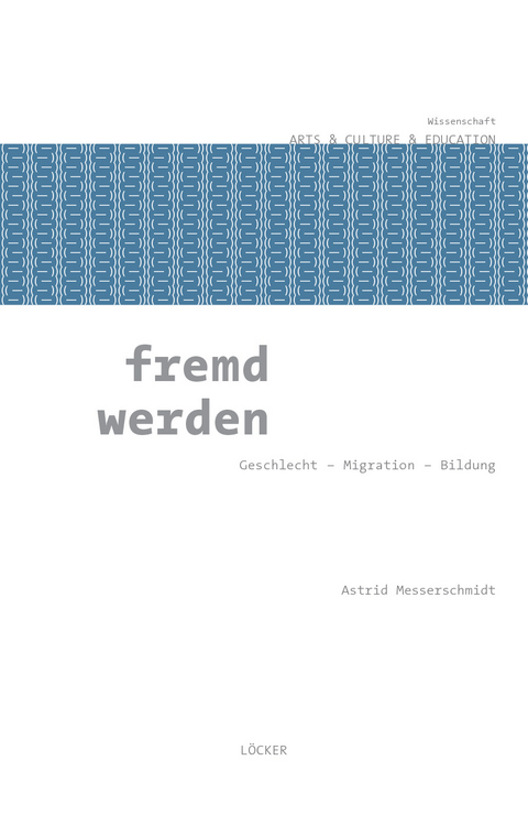 fremd werden - Astrid Messerschmidt