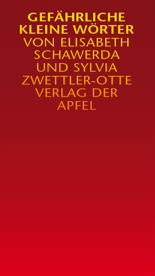 Gefährliche kleine Wörter - Elisabeth Schawerda, Sylvia Zwettler-Otte