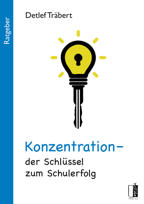 Konzentration - der Schlüssel zum Schulerfolg - Detlef Träbert