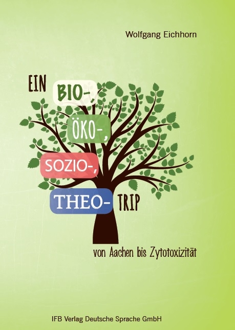 EIN BIO-, ÖKO-, SOZIO-, THEO-TRIP - Wolfgang Eichhorn