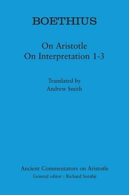 Boethius: On Aristotle On Interpretation 1-3 -  Boethius