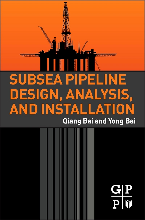 Subsea Pipeline Design, Analysis, and Installation -  Qiang Bai,  Yong Bai