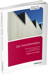 Der Industriemeister / Übungs- und Prüfungsbuch - Gold, Sven H.; Glockauer, Jan; Schmidt-Wessel, Elke; Wessel, Frank