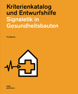 Signaletik in Gesundheitsbauten. Kriterienkatalog und Entwurfshilfe - Pia Denker