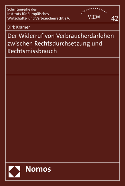 Der Widerruf von Verbraucherdarlehen zwischen Rechtsdurchsetzung und Rechtsmissbrauch - Dirk Kramer