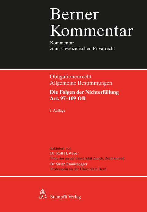 Berner Kommentar. Kommentar zum schweizerischen Privatrecht / Berner Kommentar: Die Wirkung der Obligationen: Die Folgen der Nichterfüllung, Art. 97-109 OR - Rolf H Weber, Susan Emmenegger