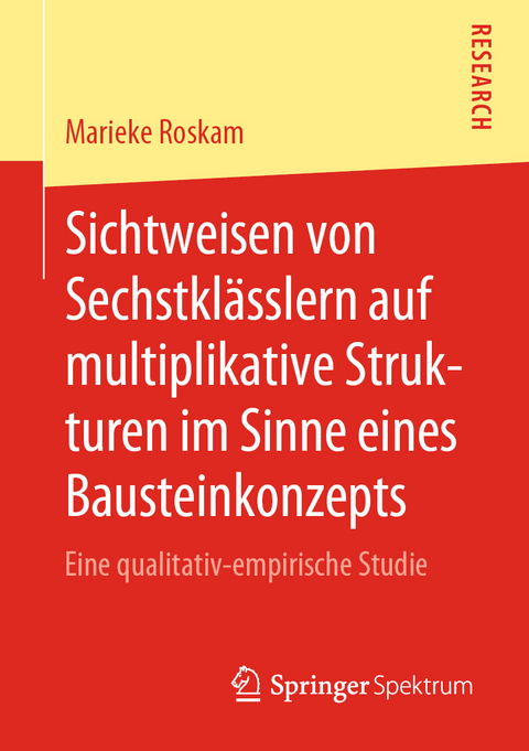 Sichtweisen von Sechstklässlern auf multiplikative Strukturen im Sinne eines Bausteinkonzepts - Marieke Roskam