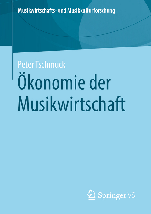 Ökonomie der Musikwirtschaft - Peter Tschmuck