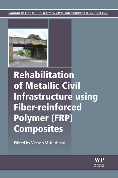 Rehabilitation of Metallic Civil Infrastructure Using Fiber Reinforced Polymer (FRP) Composites - 