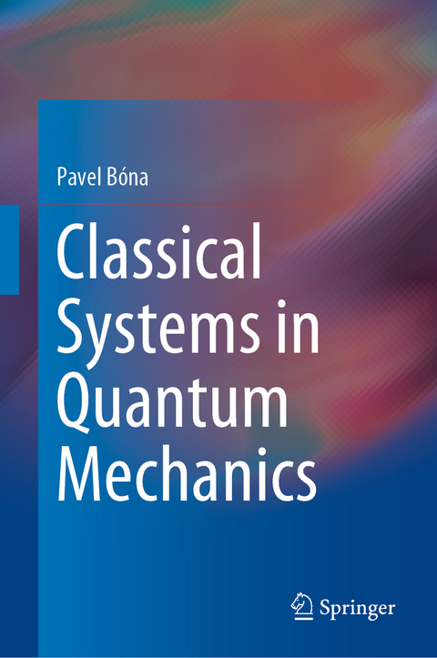 Classical Systems in Quantum Mechanics - Pavel Bóna