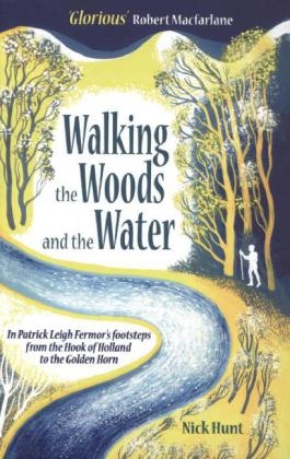 Walking the Woods and the Water -  Nick Hunt