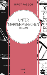 Unter Markenmenschen - Rabisch, Birgit