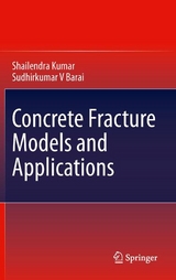 Concrete Fracture Models and Applications - Shailendra Kumar, Sudhirkumar V Barai