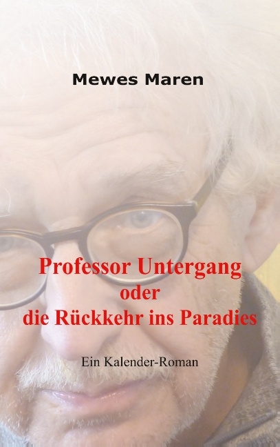 Professor Untergang oder die Rückkehr ins Paradies - Mewes Maren